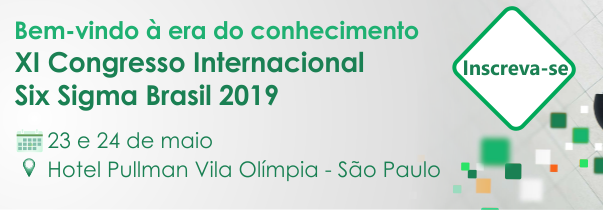 XI Congresso Internacional Six Sigma Brasil 2019